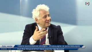 Prof. Öner Günçavdı & Prof. Haluk Levent ile Ağır Ekonomi: Türkiye ekonomisinde dönüşüm