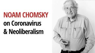 Noam Chomsky on the Coronavirus: “It’s a colossal market failure”