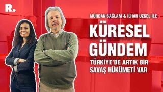 Küresel Gündem… İlhan Uzgel: Türkiye’de artık bir savaş hükümeti var
